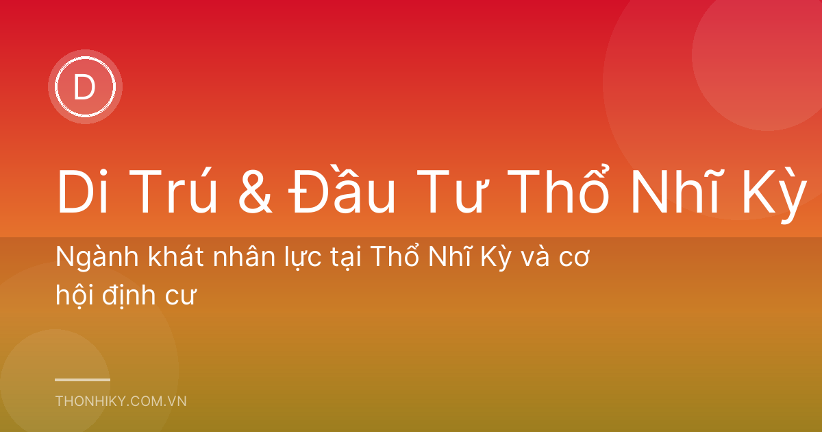 Ngành khát nhân lực tại Thổ Nhĩ Kỳ và cơ hội định cư